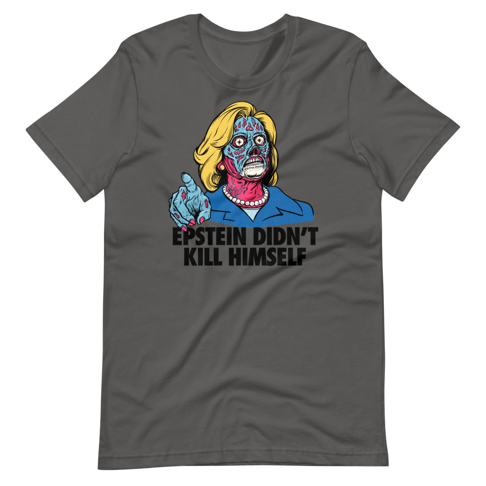 Epstein Didn&#39;t Kill Himself They Live Hillary T-Shirt