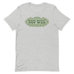 Make Money Not War Short-Sleeve Unisex T-Shirt