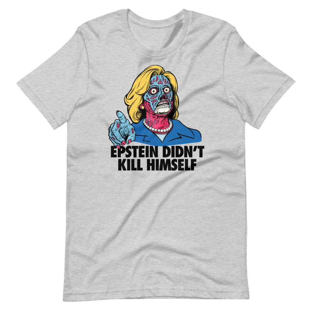 Epstein Didn&#39;t Kill Himself They Live Hillary T-Shirt