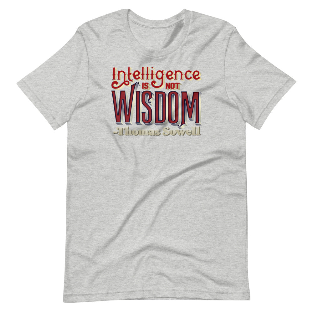 Intelligence Is Not Wisdom Thomas Sowell Quote Unisex T-Shirt