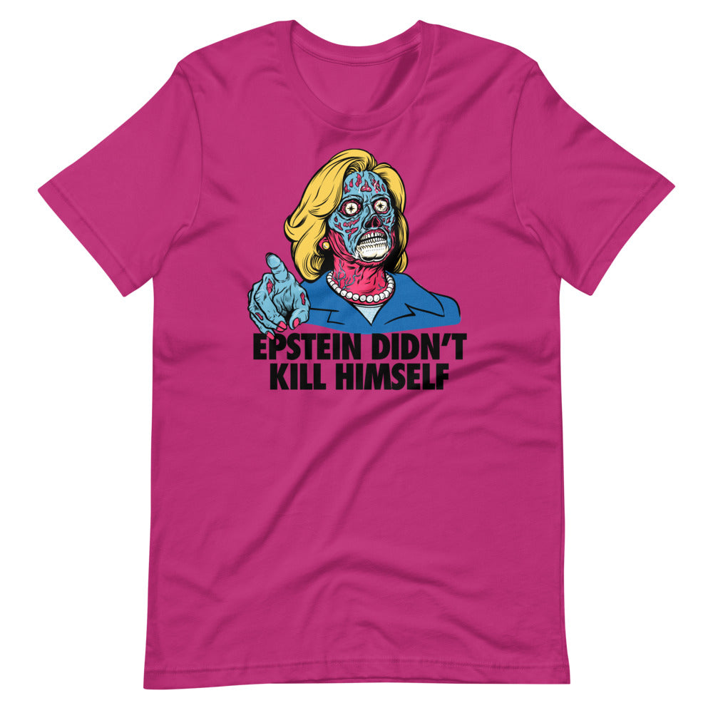 Epstein Didn't Kill Himself They Live Hillary T-Shirt