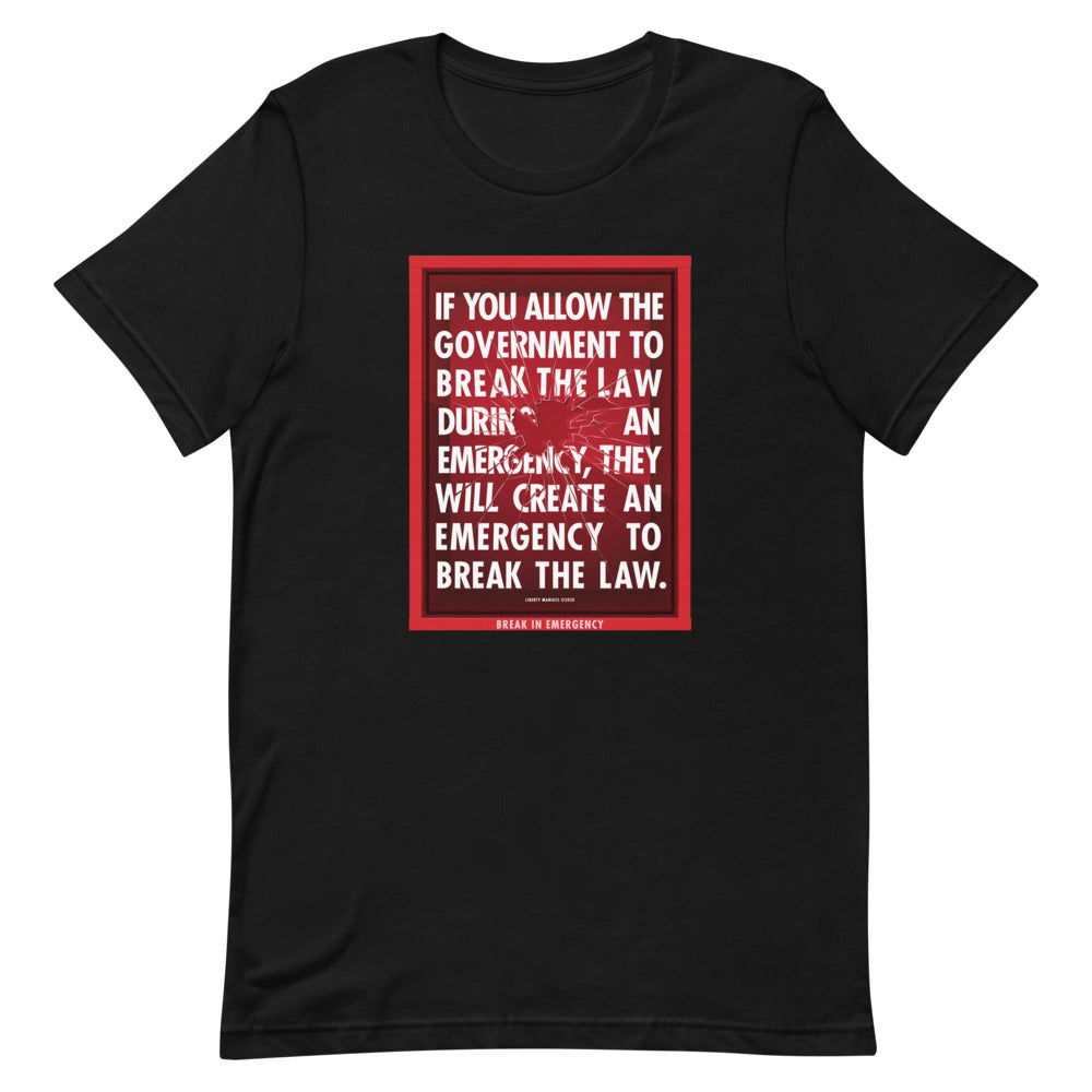 If You Allow the Government to Break The Law In An Emergency Short-Sleeve Unisex T-Shirt