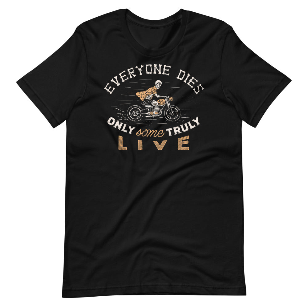 Only Some People Truly Live Graphic T-Shirt