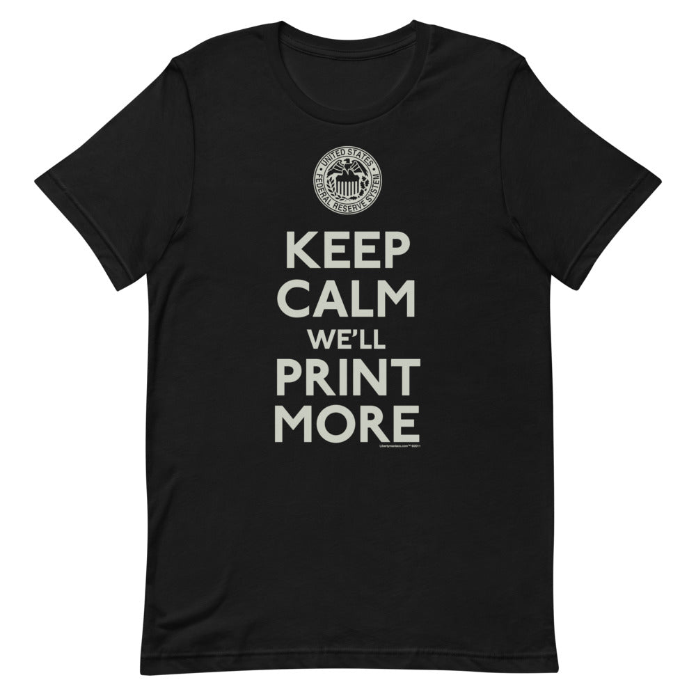 Keep Calm We&#39;ll Print More Federal Reserve Short-Sleeve Unisex T-Shirt