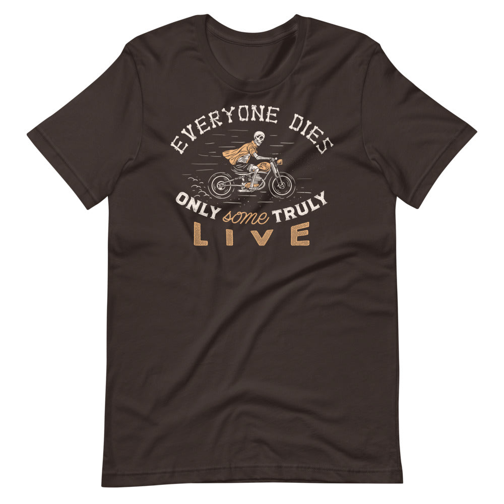Only Some People Truly Live Graphic T-Shirt