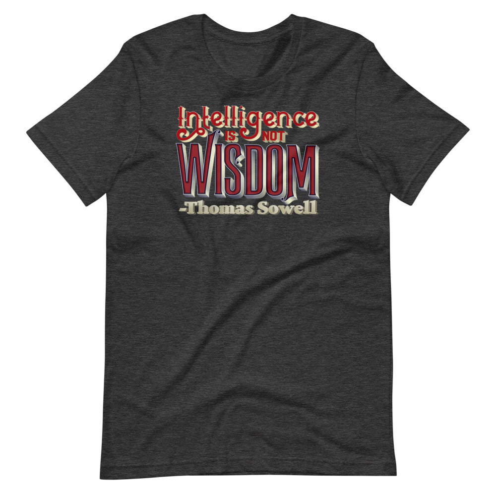 Intelligence Is Not Wisdom Thomas Sowell Quote Unisex T-Shirt