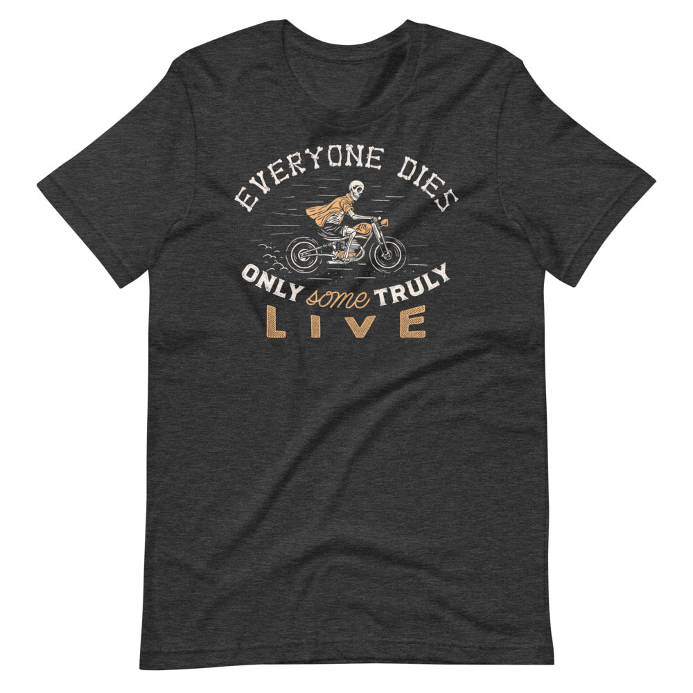 Only Some People Truly Live Graphic T-Shirt