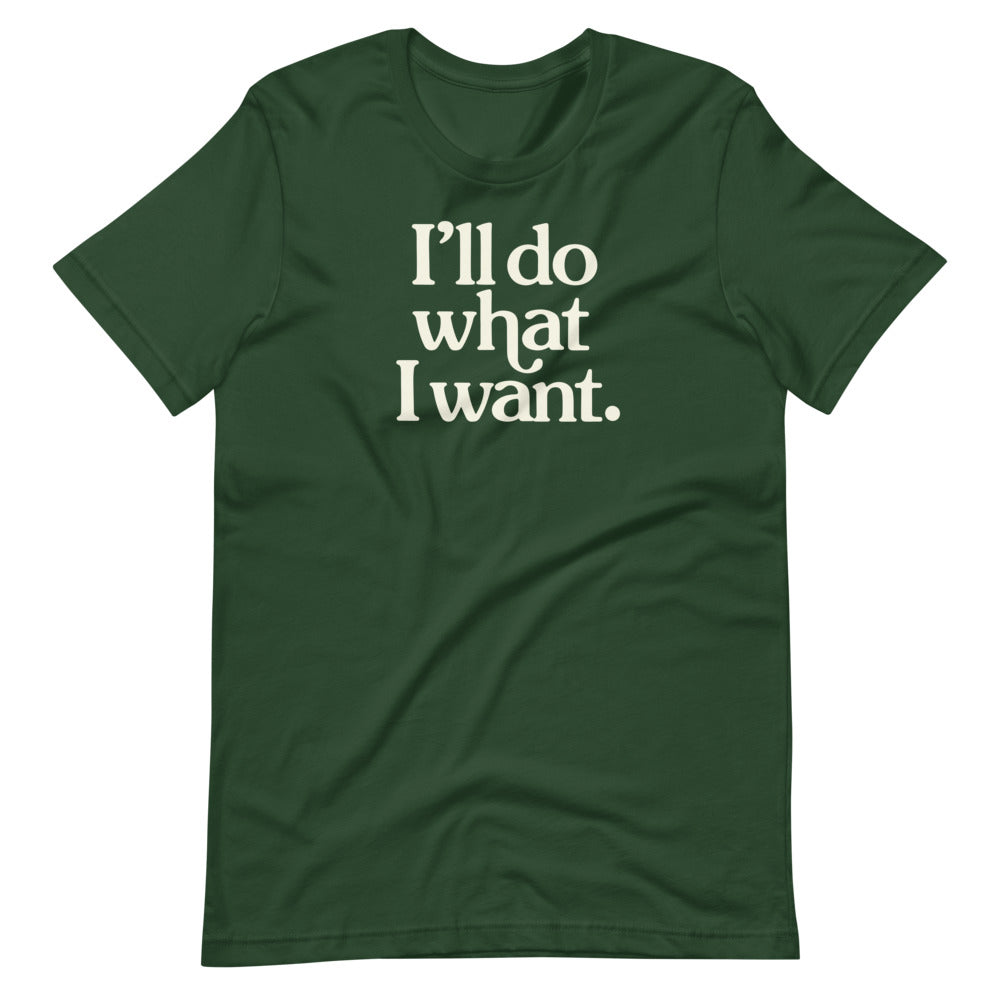 I&#39;ll Do What I Want Short-Sleeve Unisex T-Shirt