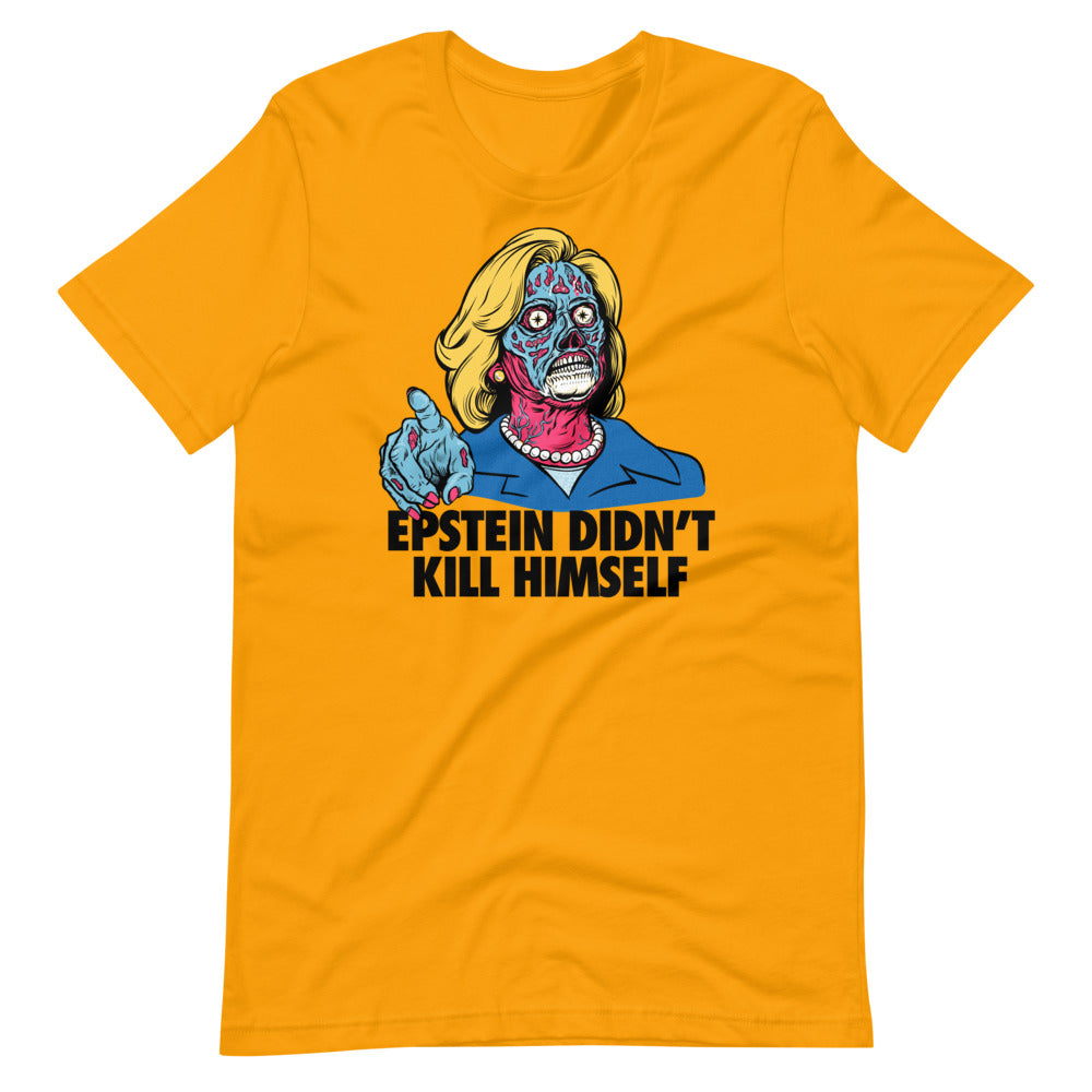 Epstein Didn&#39;t Kill Himself They Live Hillary T-Shirt