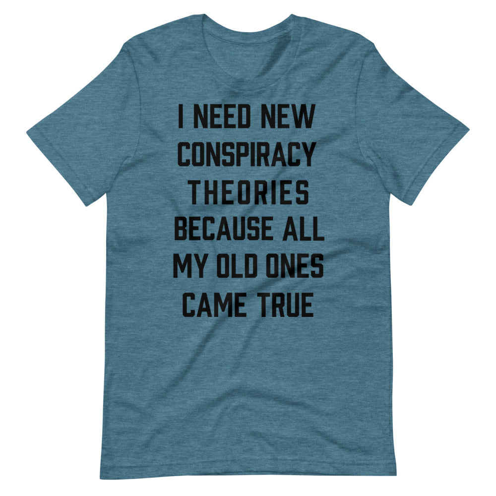 I Need New Conspiracy Theories Short-Sleeve Unisex T-Shirt