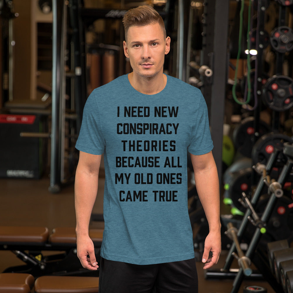 I Need New Conspiracy Theories Short-Sleeve Unisex T-Shirt