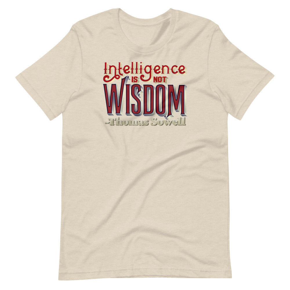 Intelligence Is Not Wisdom Thomas Sowell Quote Unisex T-Shirt