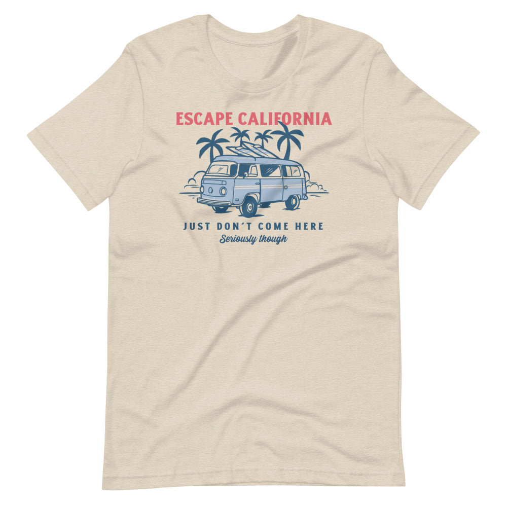 Escape California Just Don't Come Here Short-Sleeve Unisex T-Shirt