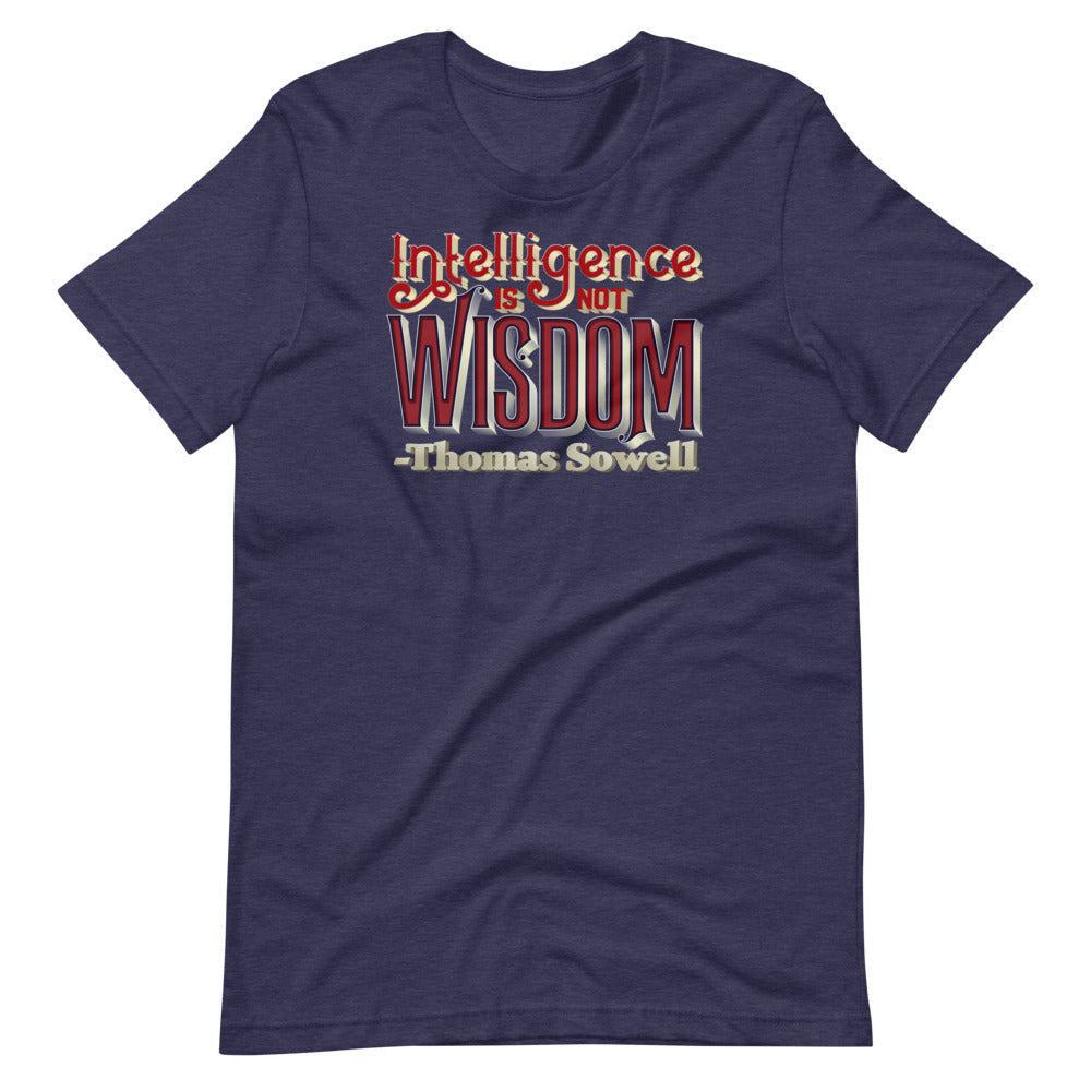 Intelligence Is Not Wisdom Thomas Sowell Quote Unisex T-Shirt