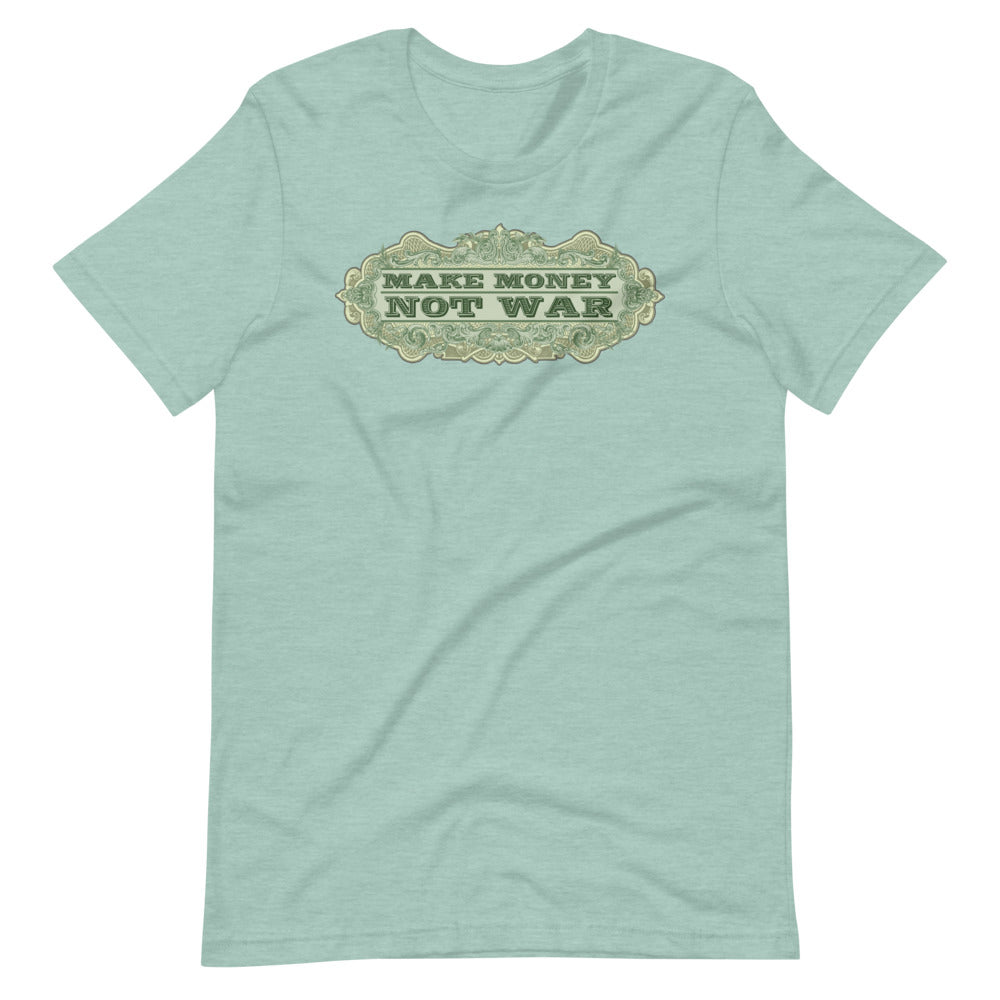 Make Money Not War Short-Sleeve Unisex T-Shirt