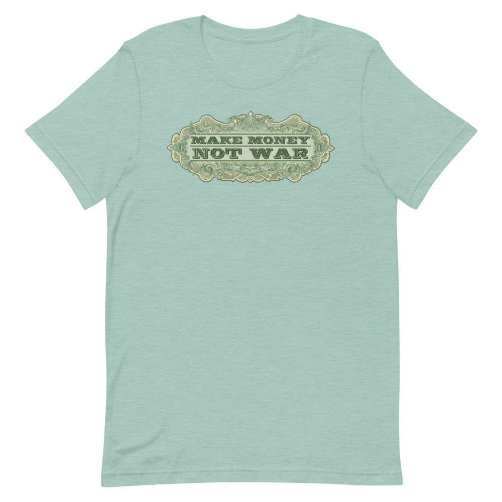 Make Money Not War Short-Sleeve Unisex T-Shirt