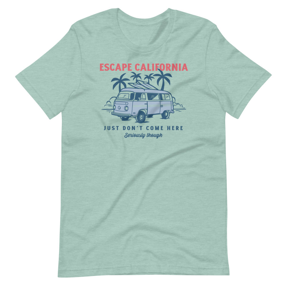 Escape California Just Don&#39;t Come Here Short-Sleeve Unisex T-Shirt