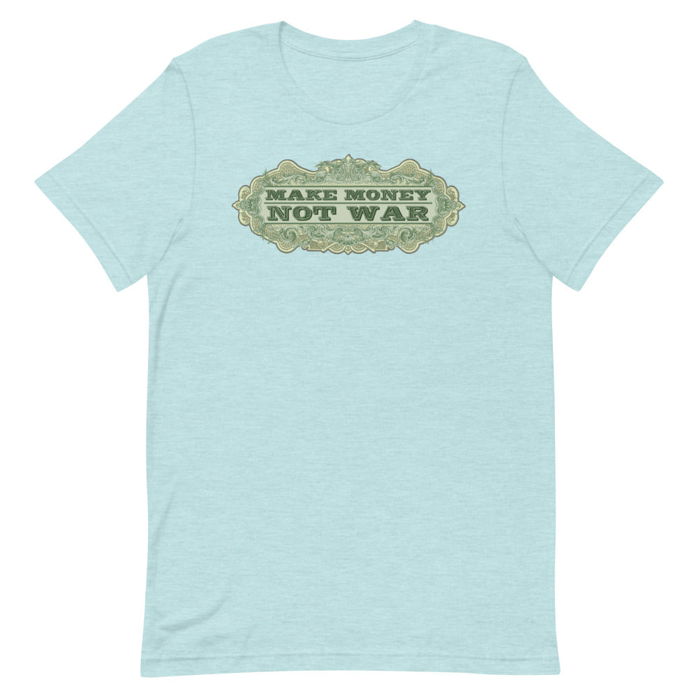 Make Money Not War Short-Sleeve Unisex T-Shirt