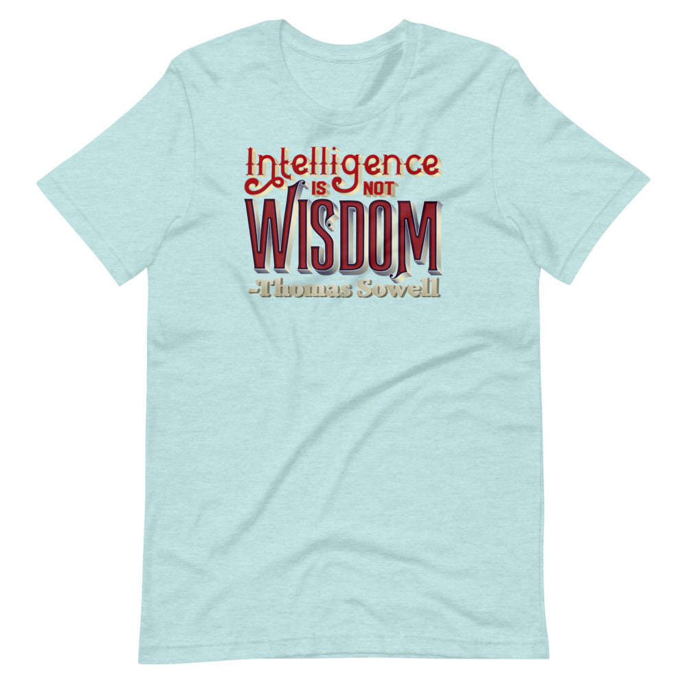 Intelligence Is Not Wisdom Thomas Sowell Quote Unisex T-Shirt