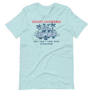 Escape California Just Don't Come Here Short-Sleeve Unisex T-Shirt