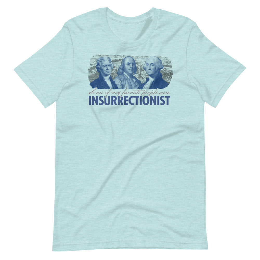 Some of My Favorite People Were Insurrectionist T-Shirt