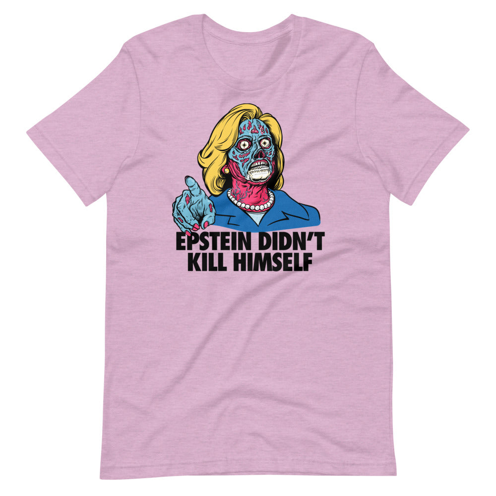 Epstein Didn't Kill Himself They Live Hillary T-Shirt