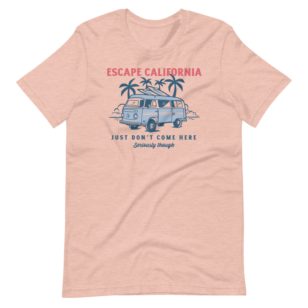 Escape California Just Don&#39;t Come Here Short-Sleeve Unisex T-Shirt