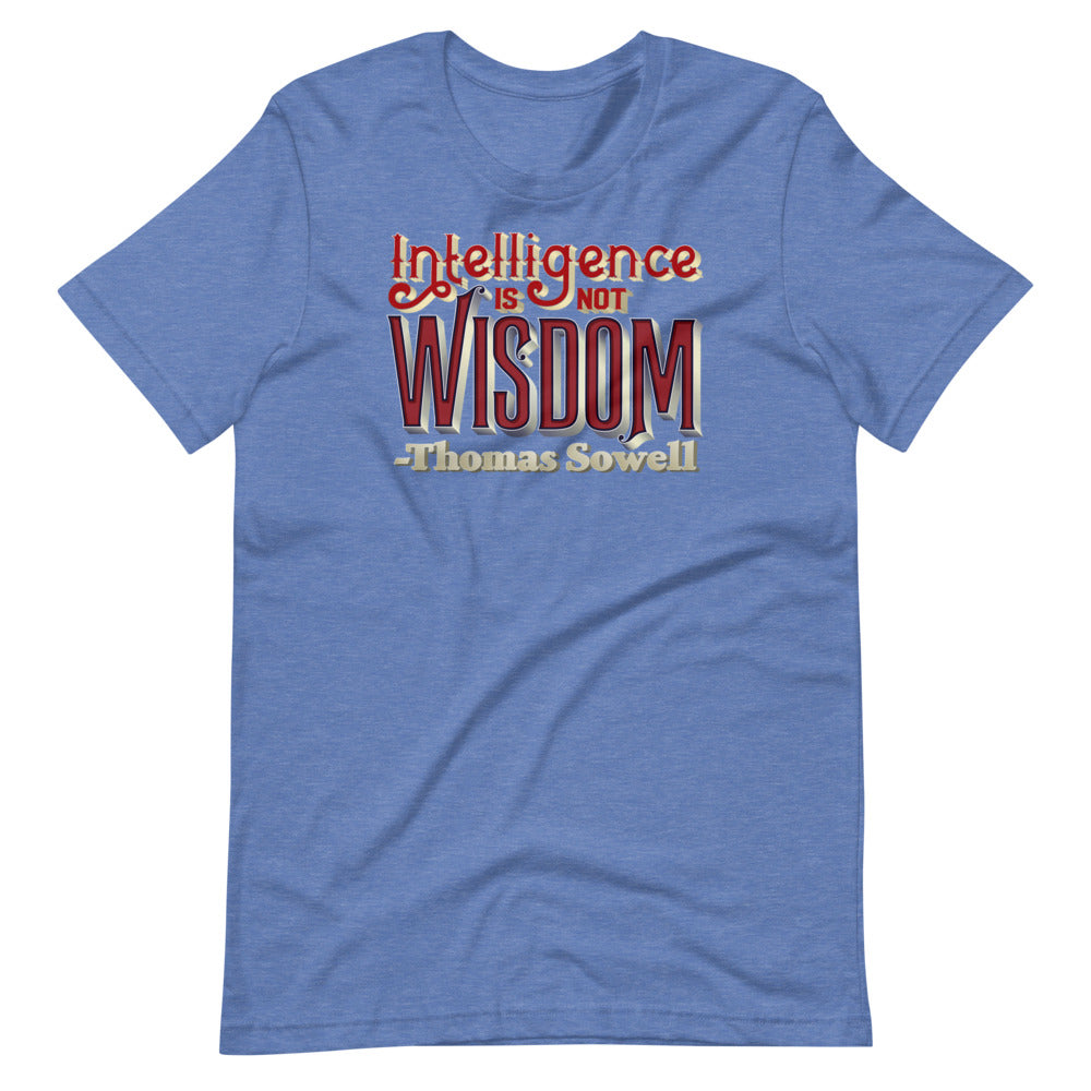 Intelligence Is Not Wisdom Thomas Sowell Quote Unisex T-Shirt