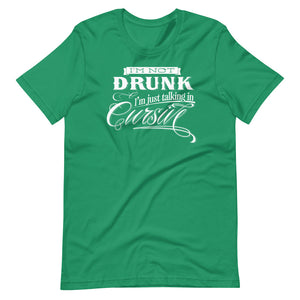I'm Not Drunk I'm Talking In Cursive St Patty's Day Short-Sleeve Unisex T-Shirt