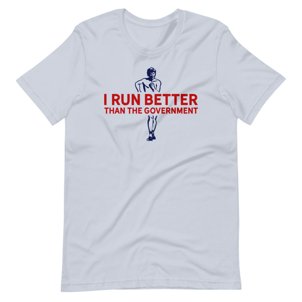I Run Better Than the Government Athletic T-Shirt