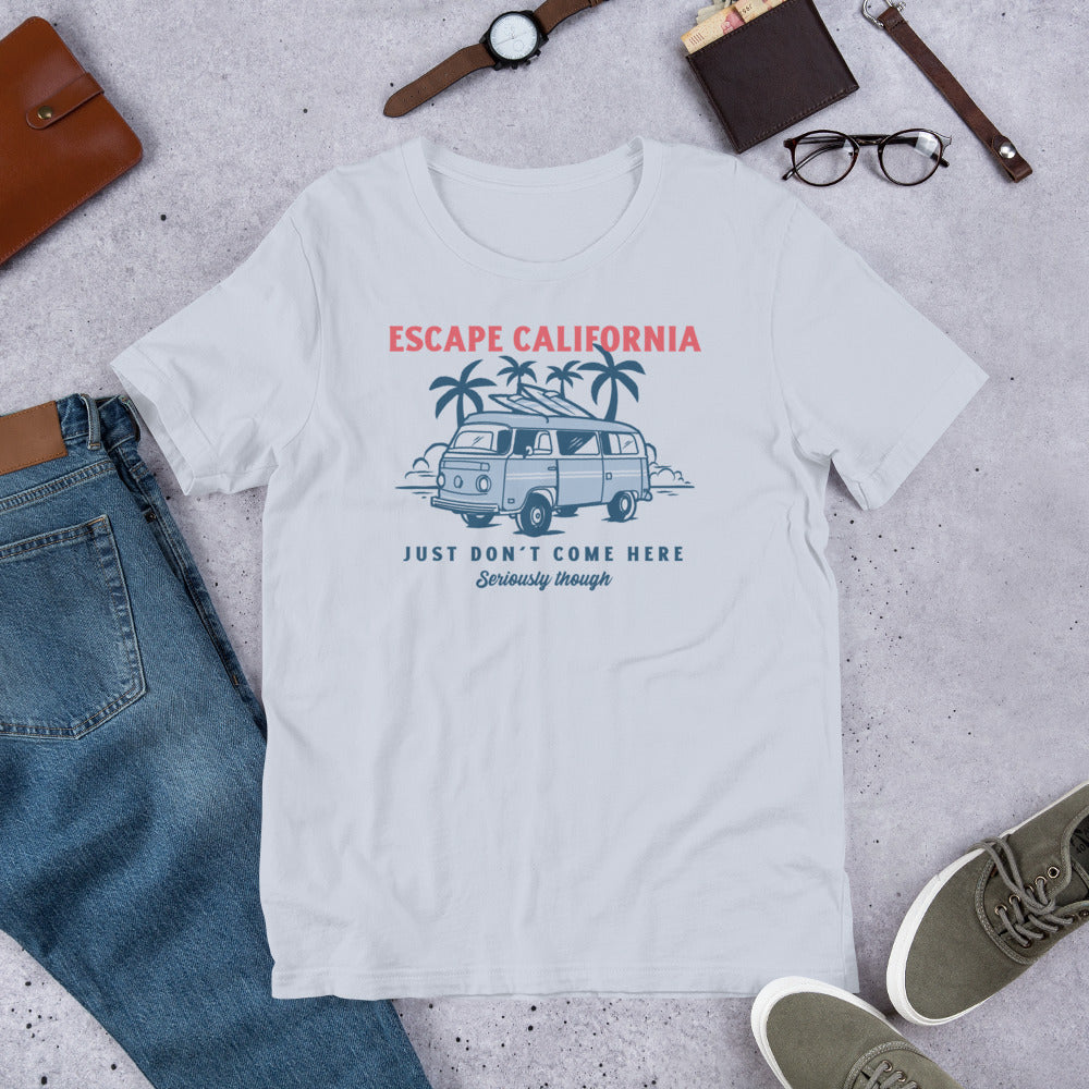 Escape California Just Don&#39;t Come Here Short-Sleeve Unisex T-Shirt
