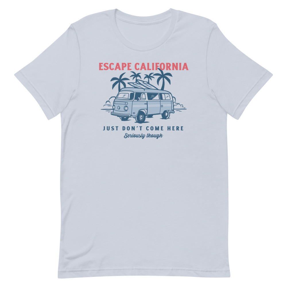 Escape California Just Don&#39;t Come Here Short-Sleeve Unisex T-Shirt
