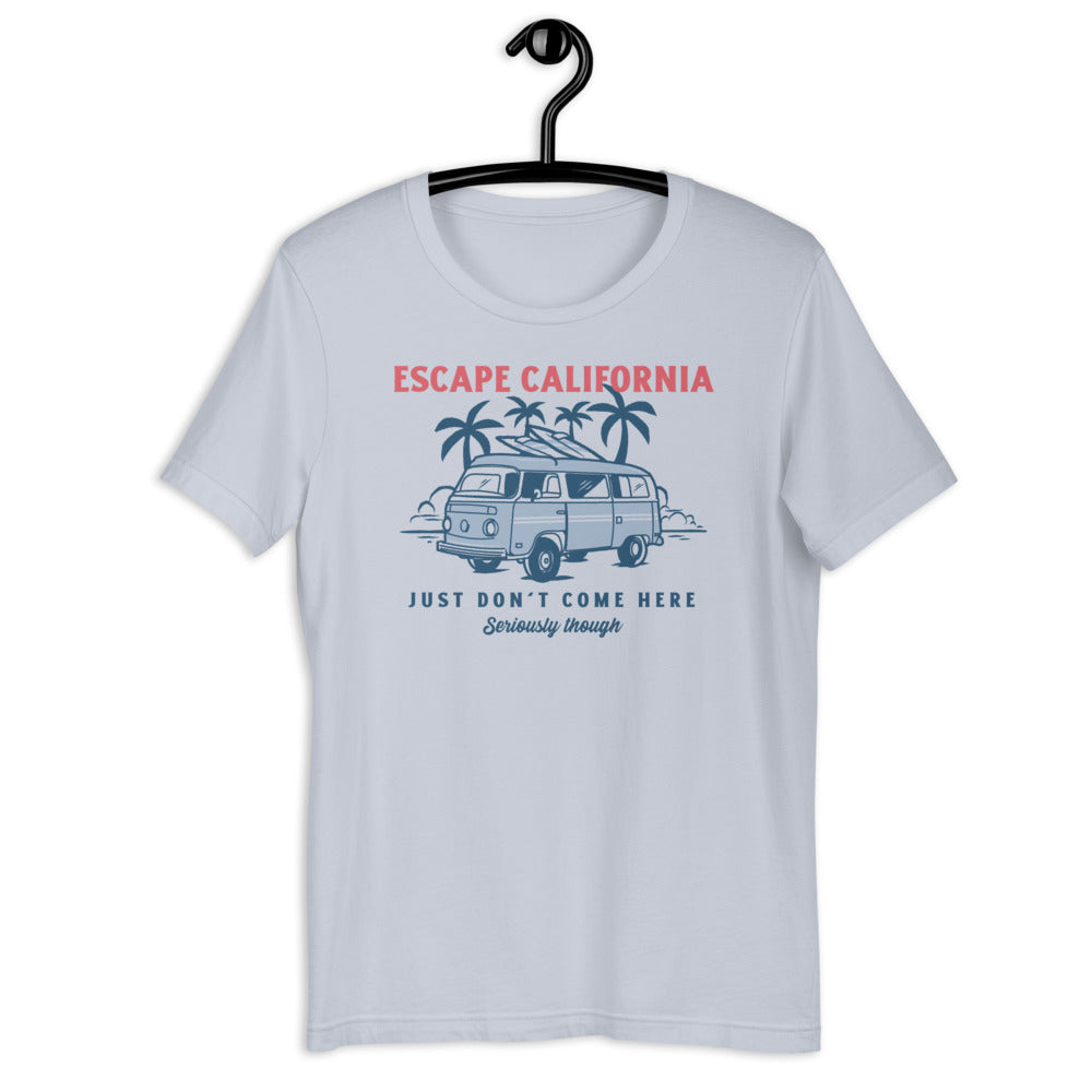 Escape California Just Don&#39;t Come Here Short-Sleeve Unisex T-Shirt