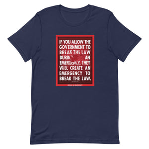 If You Allow the Government to Break The Law In An Emergency Short-Sleeve Unisex T-Shirt