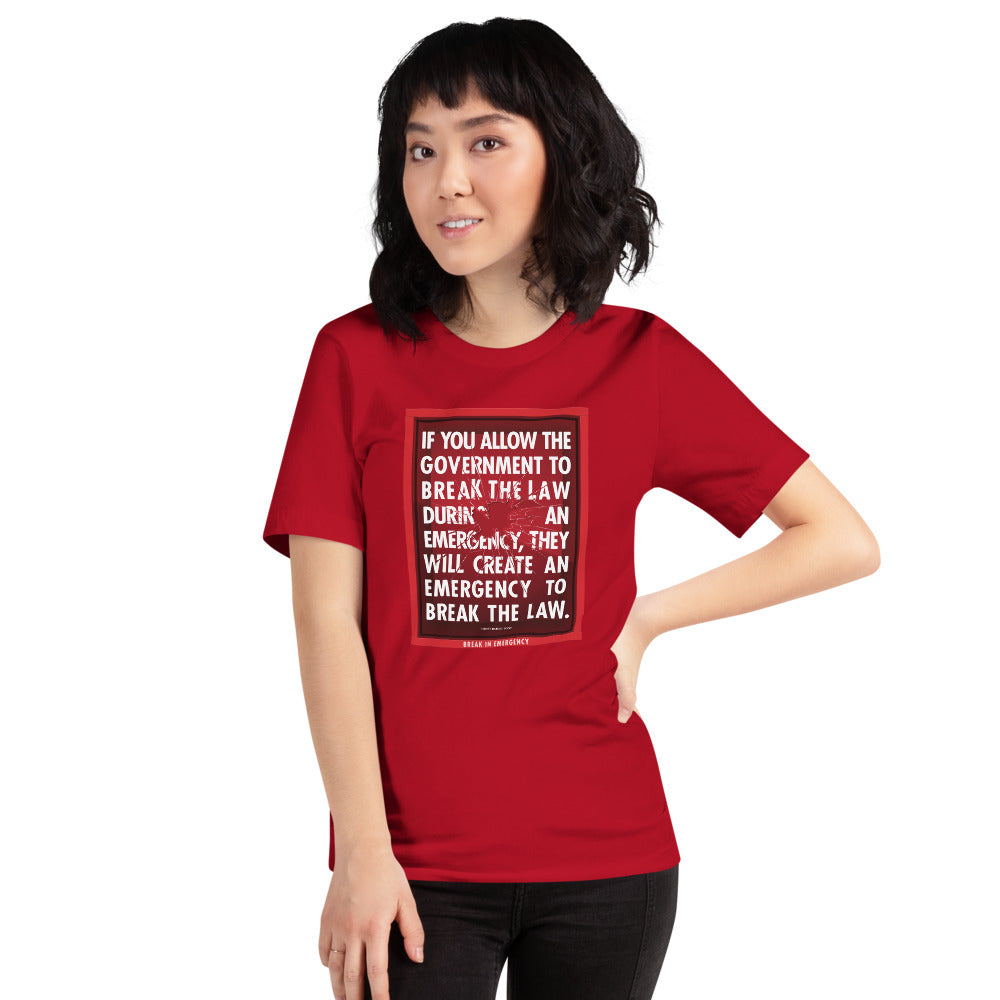 If You Allow the Government to Break The Law In An Emergency Short-Sleeve Unisex T-Shirt