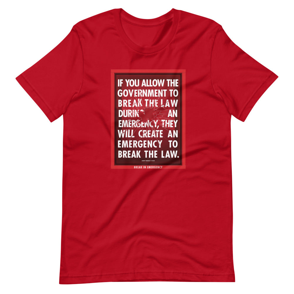 If You Allow the Government to Break The Law In An Emergency Short-Sleeve Unisex T-Shirt