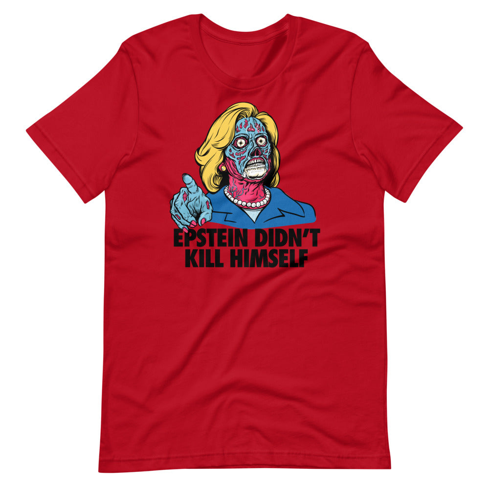 Epstein Didn&#39;t Kill Himself They Live Hillary T-Shirt