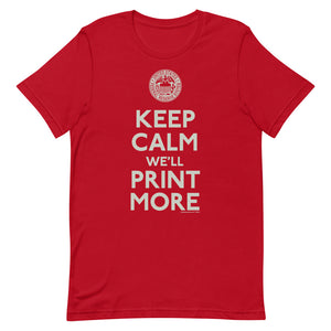 Keep Calm We'll Print More Federal Reserve Short-Sleeve Unisex T-Shirt