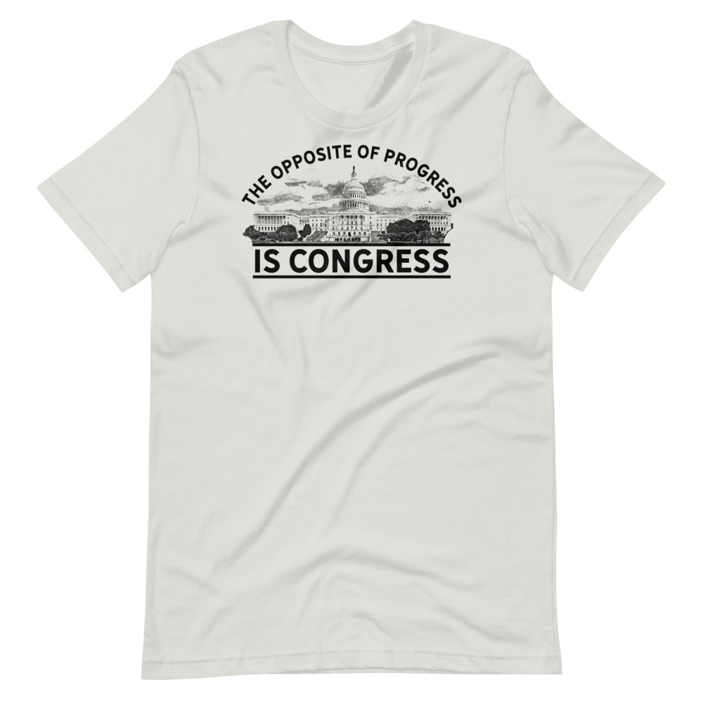 The Opposite of Progress is Congress Short-Sleeve Unisex Graphic T-Shirt