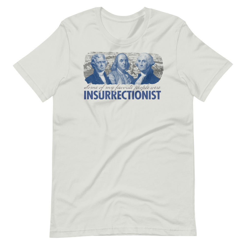 Some of My Favorite People Were Insurrectionist T-Shirt