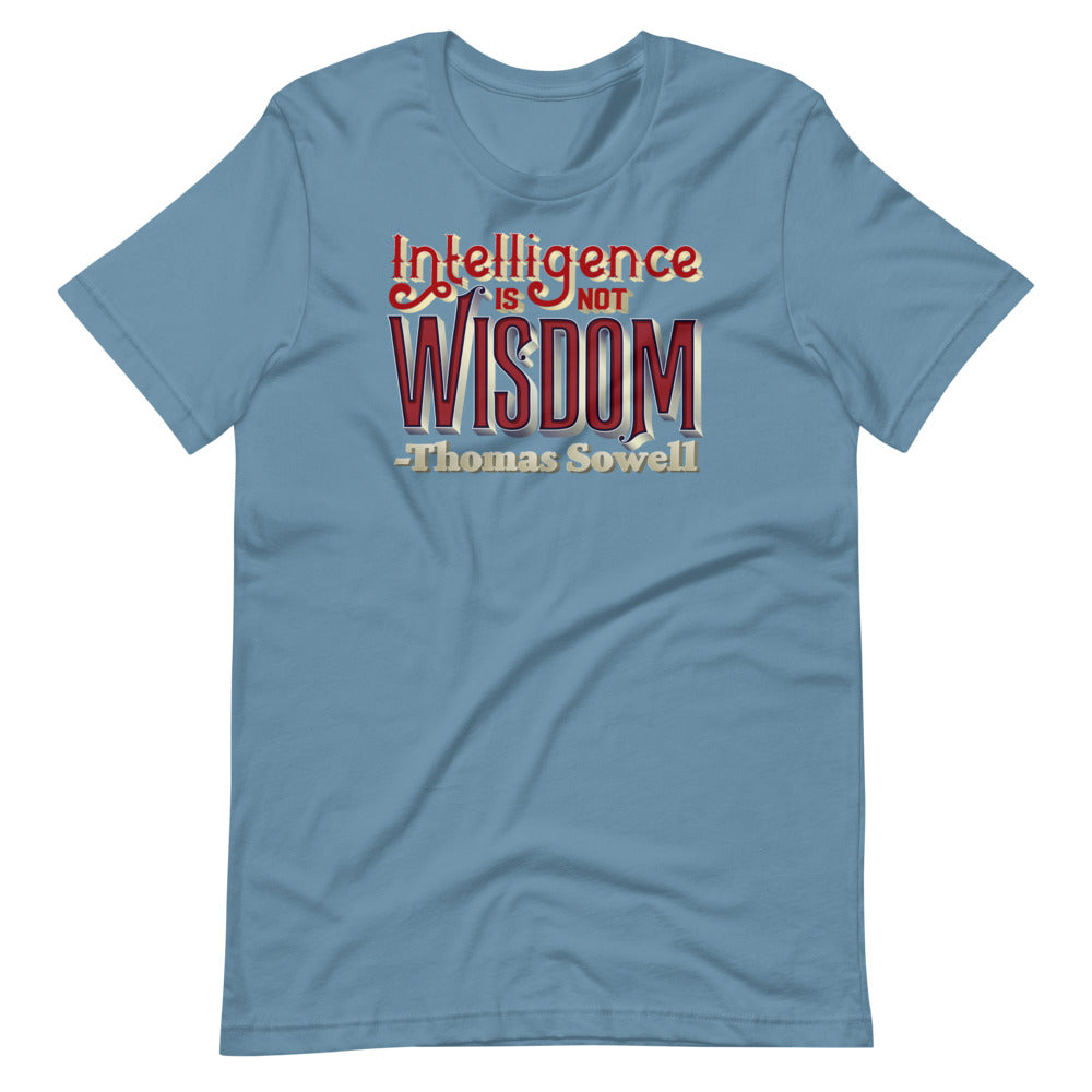 Intelligence Is Not Wisdom Thomas Sowell Quote Unisex T-Shirt