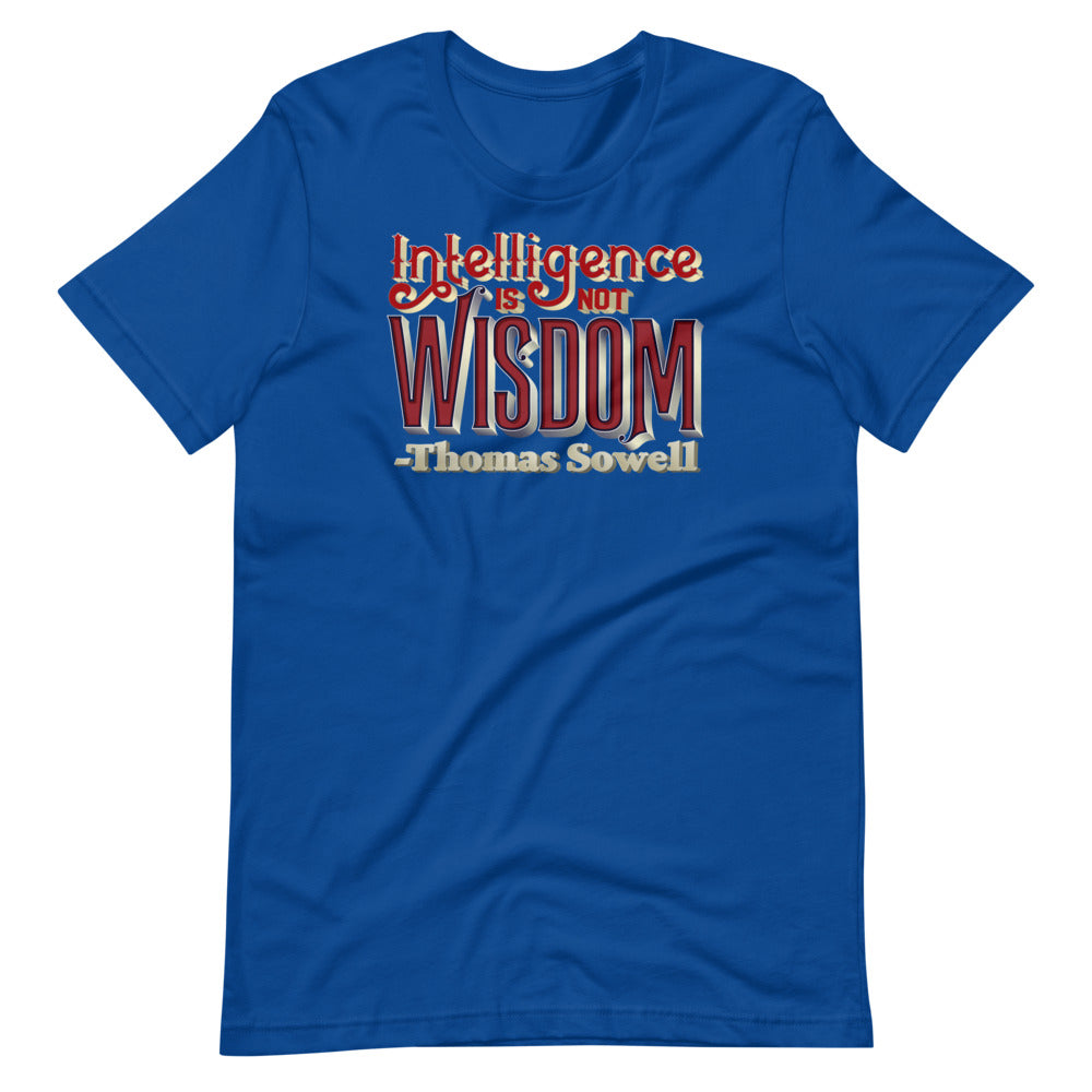 Intelligence Is Not Wisdom Thomas Sowell Quote Unisex T-Shirt