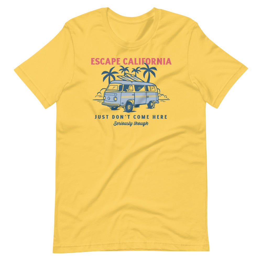 Escape California Just Don&#39;t Come Here Short-Sleeve Unisex T-Shirt