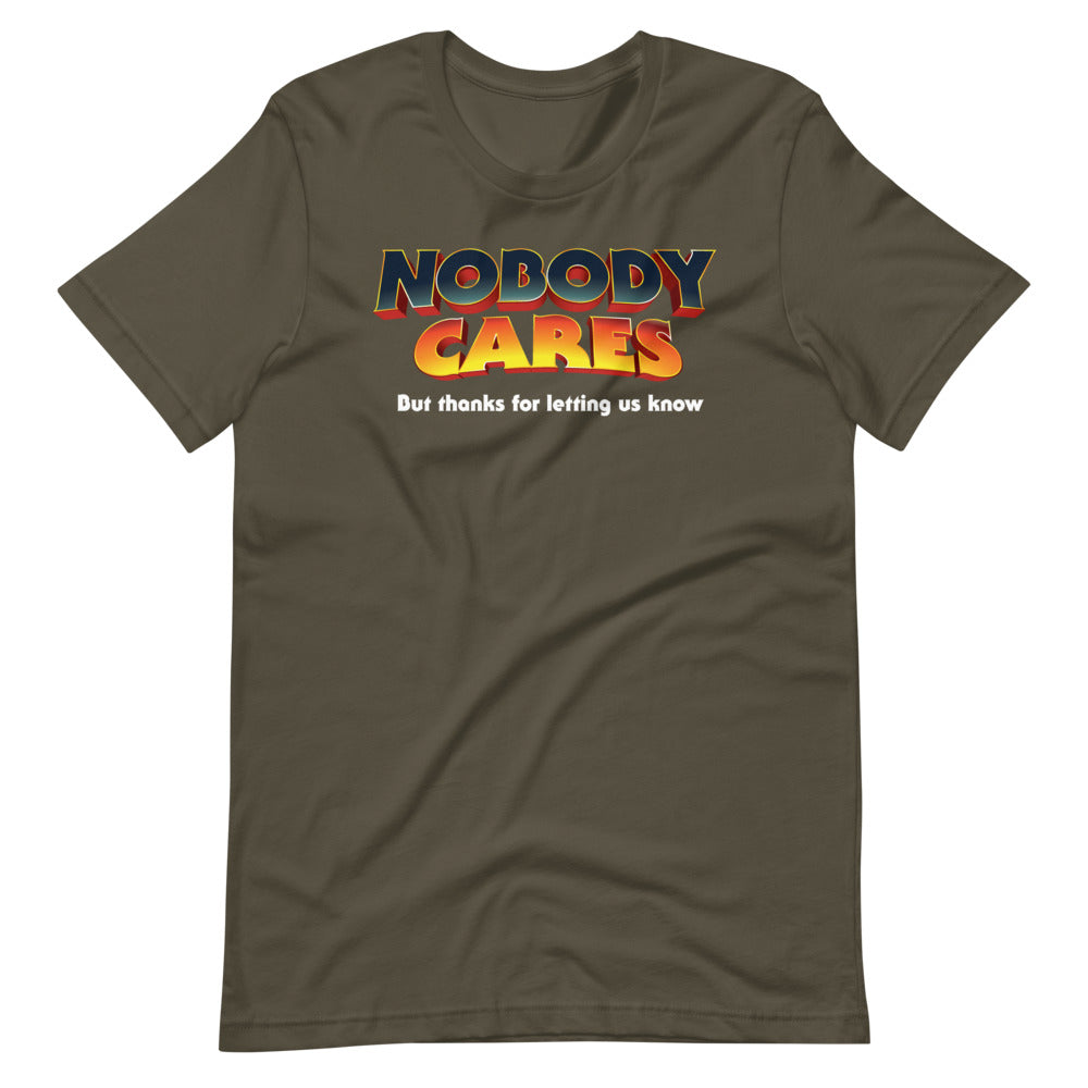 Nobody Cares But Thanks For Letting Us Know Short-Sleeve Unisex T-Shirt