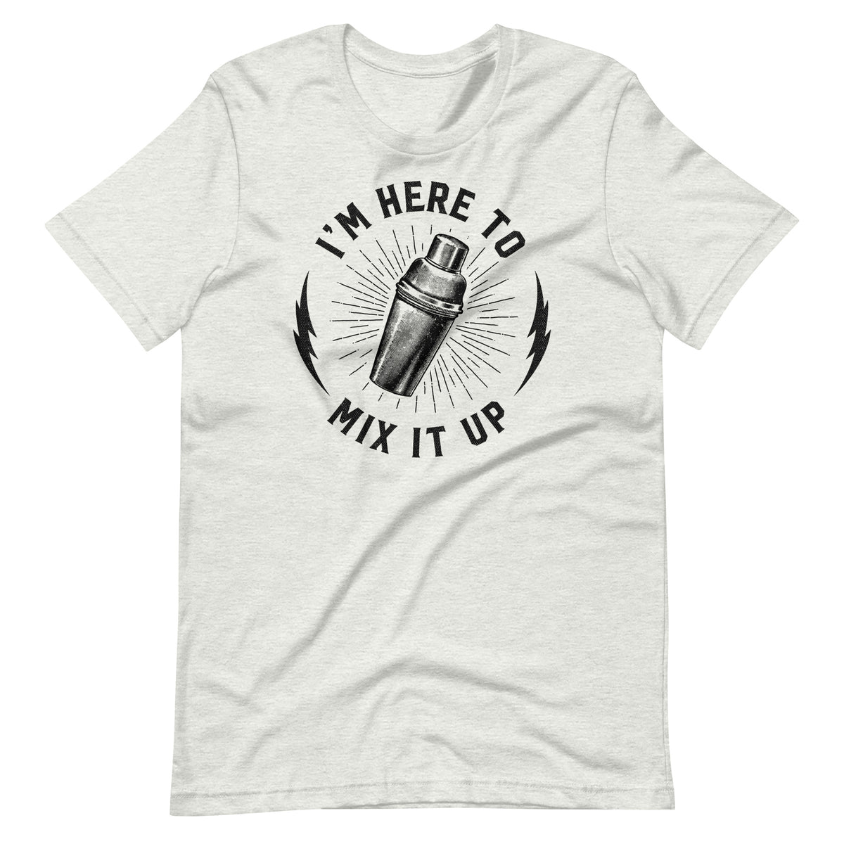I&#39;m Here To Mix It Up Shirt