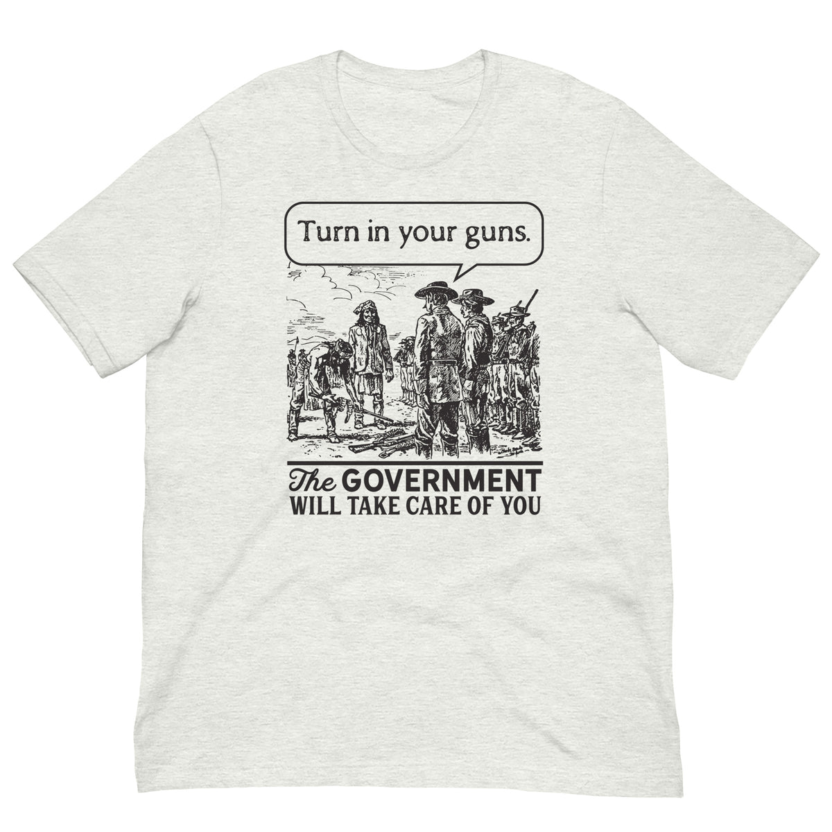 Turn In Your Guns The Government Will Take Care of You Shirt