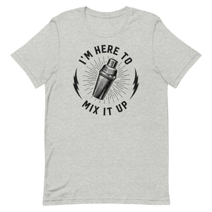 I'm Here To Mix It Up Shirt