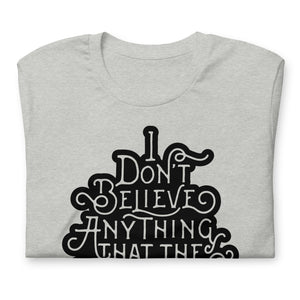 I don't Believe anything the Government Tells Me Graphic T-Shirt