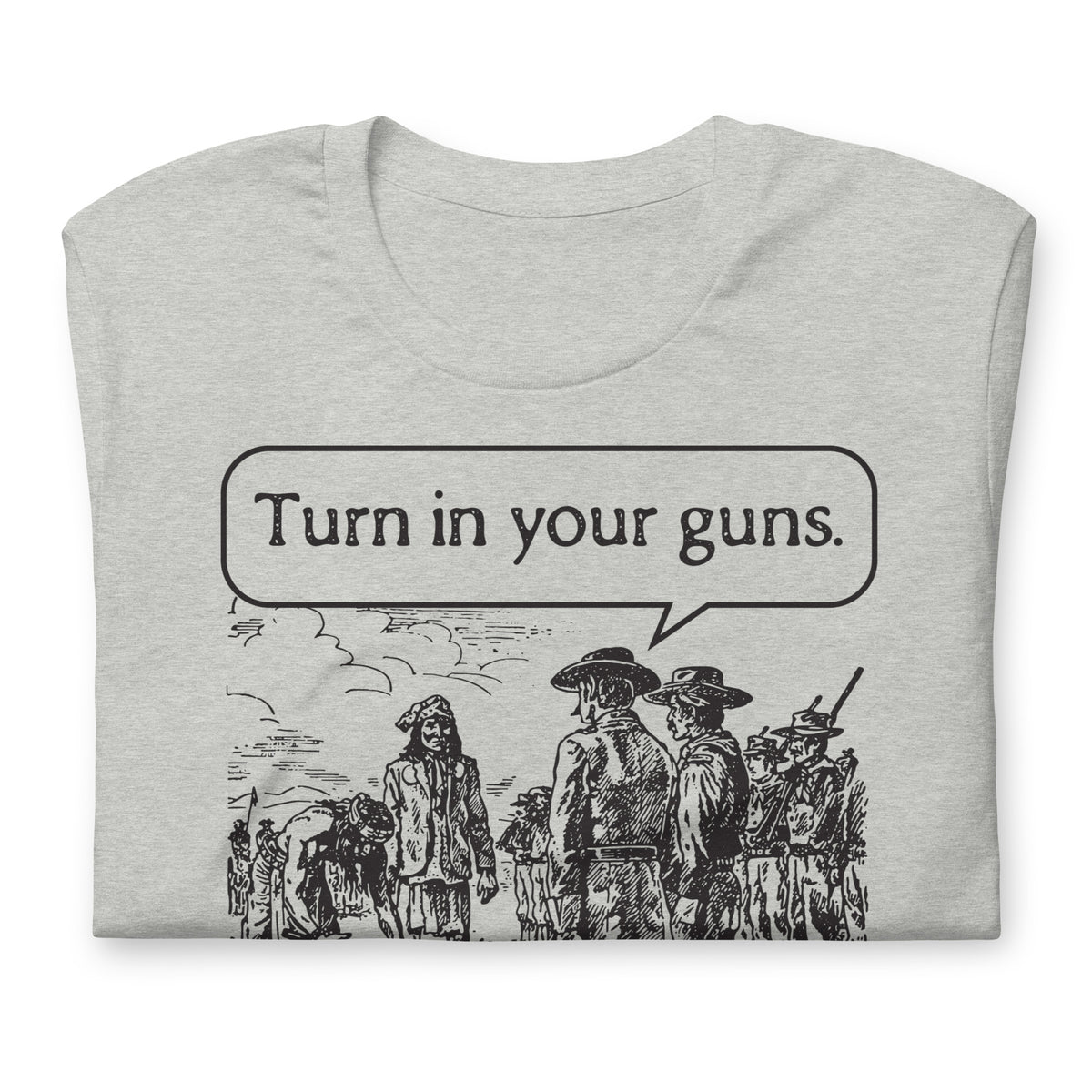 Turn In Your Guns The Government Will Take Care of You Shirt
