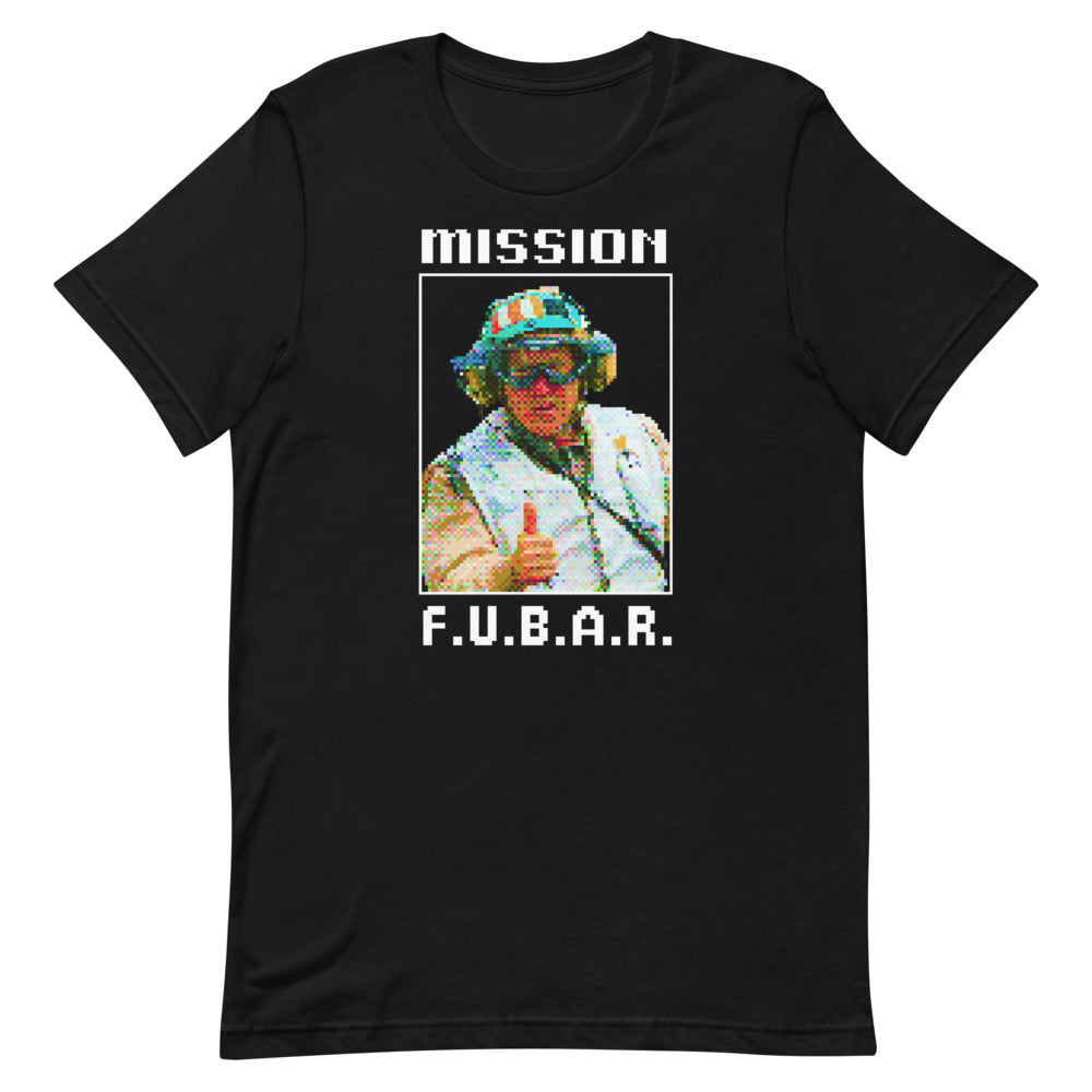 Mission FUBAR W Unisex T-Shirt
